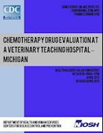 Chemotherapy Drug Evaluation at a Veterinary Teaching Hospital ? Michigan