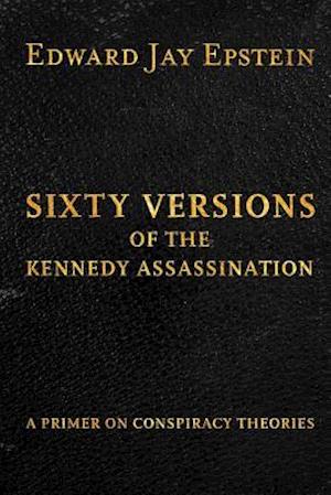 Sixty Versions of the Kennedy Assassination