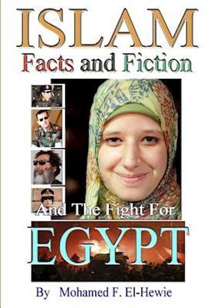 Islam Facts and Fiction and the Fight for Egypt