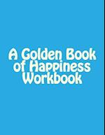 A Golden Book of Happiness Workbook