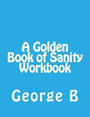 A Golden Book of Sanity Workbook