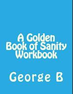 A Golden Book of Sanity Workbook