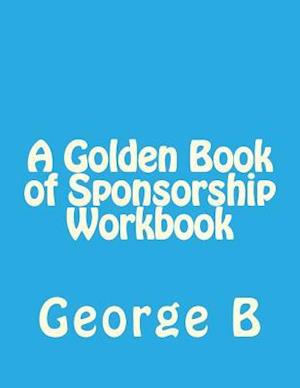 A Golden Book of Sponsorship Workbook