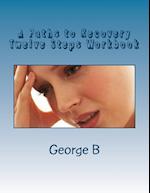 A Paths to Recovery Twelve Steps Workbook