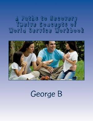 A Paths to Recovery Twelve Concepts of World Service Workbook
