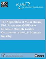 The Application of Major Hazard Risk Assessment (Mhra) to Eliminate Multiple Fatality Occurrences in the U.S. Minerals Industry