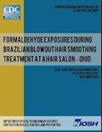 Formaldehyde Exposures During Brazilian Blowout Hair Smoothing Treatment at a Hair Salon ? Ohio
