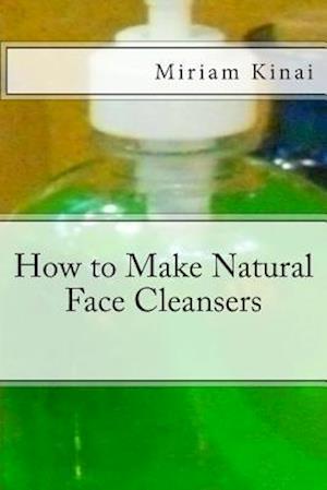 How to Make Natural Face Cleansers