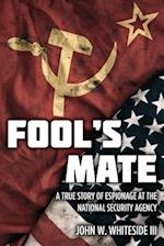 Fool's Mate: A True Story of Espionage at the National Security Agency 