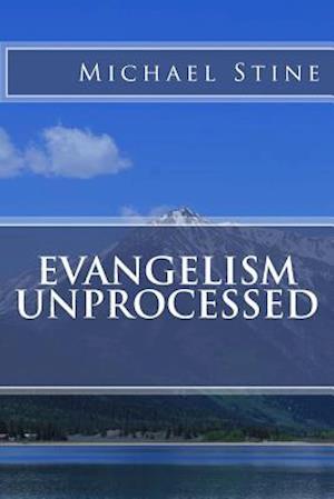 Evangelism Unprocessed