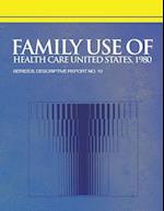 Family Use of Health Care United States, 1980