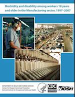 Morbidity and Disability Among Workers 18 Years and Older in the Manufacturing Sector, 1997 - 2007