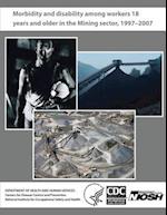 Morbidity and Disability Among Workers 18 Years and Older in the Mining Sector, 1997 - 2007