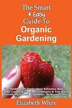 The Smart & Easy Guide to Organic Gardening