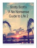 Scotty Scott's a No Nonsense Guide to Life 2