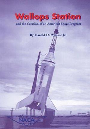 Wallops Station and the Creation of an American Space Program