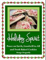 Holiday Spirit: Peace on Earth, Goodwill to All and Fresh Baked Cookies 