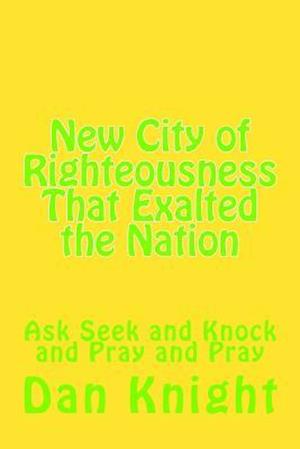 New City of Righteousness That Exalted the Nation