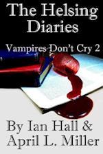 The Helsing Diaries (Vampires Don't Cry Book 2)