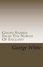 Ghost Stories from the North of England