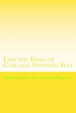 I Am the King of Chicago Stepping Sets