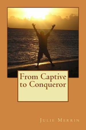 From Captive to Conqueror