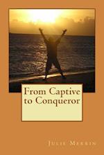 From Captive to Conqueror