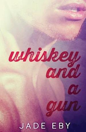 Whiskey and a Gun