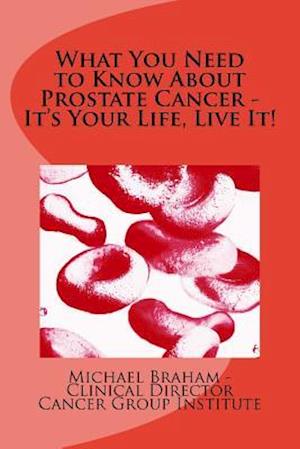 What You Need to Know about Prostate Cancer - It's Your Life, Live It!