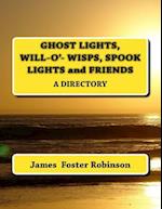 Ghost Lights, Spook Lights, Will-O'- Wisps and Friends