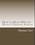 How to Make 50% Per Month Trading Stocks