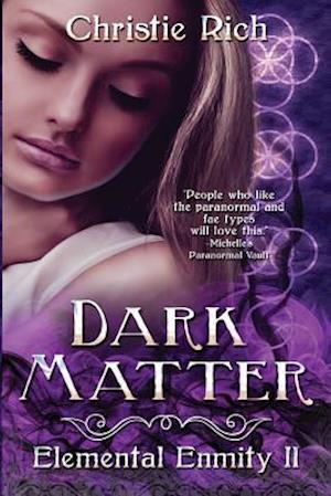Dark Matter (Elemental Enmity Book II)