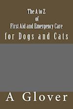 The A to Z of First Aid and Emergency Care for Dogs and Cats