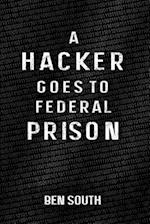 A Hacker Goes to Federal Prison