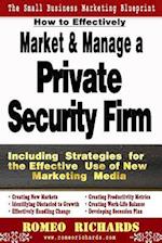 How to Effectively Market and Manage a Private Security Firm