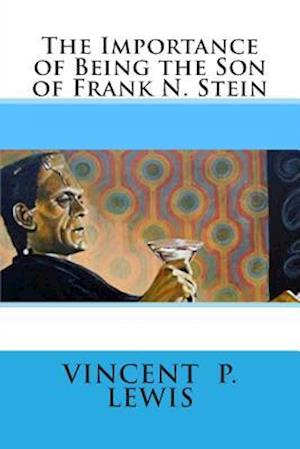 The Importance of Being the Son of Frank N. Stein