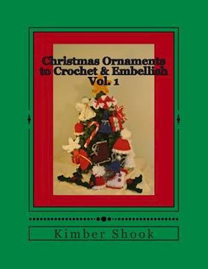 Christmas Ornaments to Crochet & Embellish Vol. 1