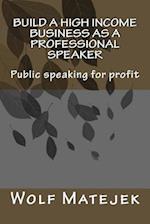 Build a High Income Business as a Professional Speaker