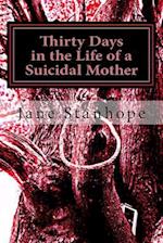 Thirty Days in the Life of a Suicidal Mother