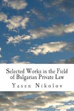 Selected Works in the Field of Bulgarian Private Law