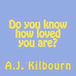 Do You Know How Loved You Are?