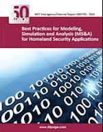 Best Practices for Modeling, Simulation and Analysis (Ms&a) for Homeland Security Applications