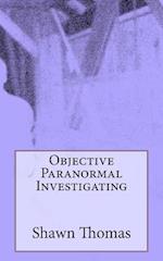 Objective Paranormal Investigating