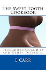 The Sweet Tooth Cookbook