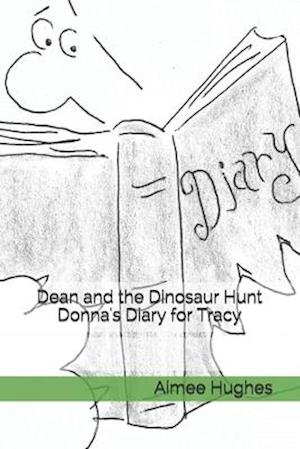 Dean and the Dinosaur Hunt Donna's Diary for Tracy