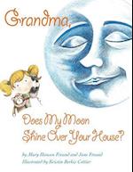 Grandma, Does My Moon Shine Over Your House?