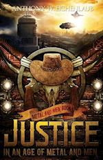 Justice in an Age of Metal and Men