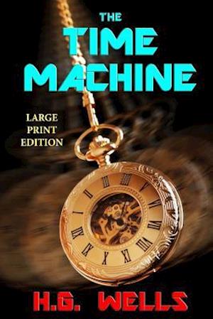 The Time Machine - Large Print Edition