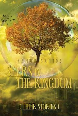 Seers in the Kingdom (Their Stories)