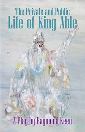 The Private and Public Life of King Able